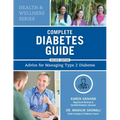 Complete Diabetes Guide: Advice for Managing Type 2 Diabetes
