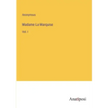 Madame La Marquise: Vol. I