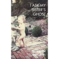 I Ask My Sister's Ghost