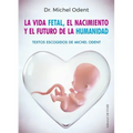 Vida Fetal, El Nacimiento Y El Futuro de la Humanidad, La