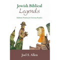 Jewish Biblical Legends: Rabbinic Wisdom for Christian Readers