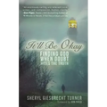 It'll Be Okay: Finding God When Doubt Hides the Truth