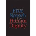 Free Speech and Human Dignity