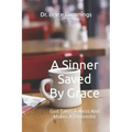 A Sinner Saved By Grace: God Takes A Mess And Makes A Difference