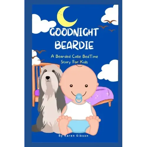 Goodnight Beardie: A Bearded Collie Book For Children