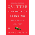 Quitter: A Memoir of Drinking, Relapse, and Recovery