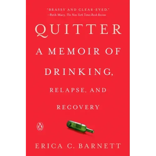 Quitter: A Memoir of Drinking, Relapse, and Recovery