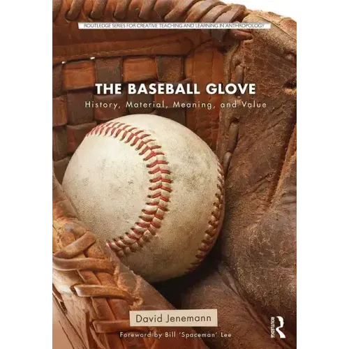 The Baseball Glove: History, Material, Meaning, and Value