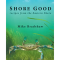 Shore Good: Recipes from the Eastern Shore