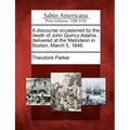 A Discourse Occasioned by the Death of John Quincy Adams: Delivered at the Melodeon in Boston, March 5, 1848.