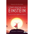 Como educar a un Einstein: Seis pasos para despertar el genio en tus estudiantes
