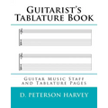Guitarist's Tablature Book: Guitar Music Staff and Tablature Pages