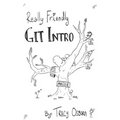 Really Friendly Git Intro: Learn the basics of Git, the version control system for programming.