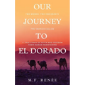 Our Journey to El Dorado: Two Women, Two Immigrants, Two Worlds Collide- A True Story of Faith and Freedom from Human Trafficking