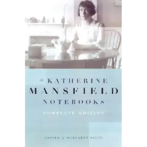 Katherine Mansfield Notebooks: Complete Edition