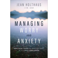 Managing Worry and Anxiety: Practical Tools to Help You Deal with Life's Challenges