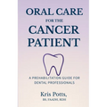 Oral Care for the Cancer Patient: A Prehabilitation Guide for Dental Professionals