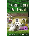 Yoga Can Be Fatal: A Senior Sleuthing Club Cozy Mystery - Book 3