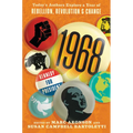 1968: Today's Authors Explore a Year of Rebellion, Revolution, and Change