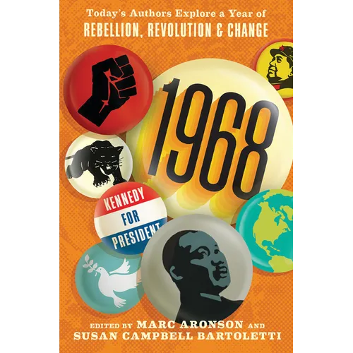 1968: Today's Authors Explore a Year of Rebellion, Revolution, and Change