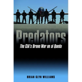 Predators: The Cia's Drone War on Al Qaeda