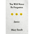 You Will Never Be Forgotten: Stories