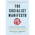 The Socialist Manifesto: The Case for Radical Politics in an Era of Extreme Inequality
