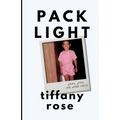 pack light: poems, prose, and untold stories