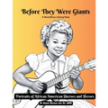 Before They Were Giants: Portraits of African American Sheroes and Heroes