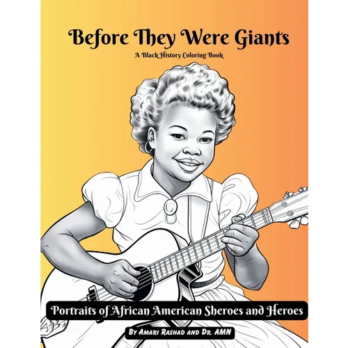 Before They Were Giants: Portraits of African American Sheroes and Heroes