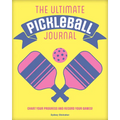The Ultimate Pickleball Journal: Chart Your Progress and Record Your Games!