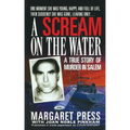 A Scream on the Water: A True Story of Murder in Salem