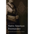 Native American Freemasonry: Associationalism and Performance in America