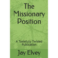 The Missionary Position: A Tastefully Twisted Publication