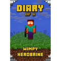 Diary of a Wimpy Herobrine: Book for Kids. Extraordinary Intelligent Masterpiece That Makes Children Lough. for All Minecrafters