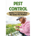 Pest Control: Solutions To Common Home And Garden Pest Problems: Pest Control Strategies