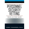 Personnel Security Vetting: Issues and More Issues
