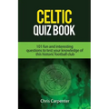 Celtic Quiz Book: 101 Interesting Questions About Celtic Football Club.