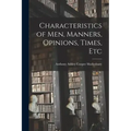 Characteristics of Men, Manners, Opinions, Times, Etc
