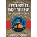 The One and Only Rattlesnake Bomber Base: Pyote Army Airfield in World War II