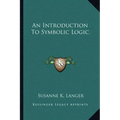 An Introduction to Symbolic Logic