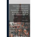 The Borderland of Czar and Kaiser Notes From Both Sides of the Russian Frontier