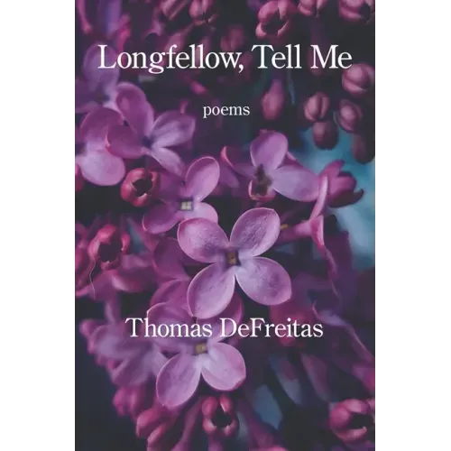 Longfellow, Tell Me