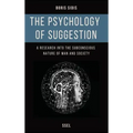 The psychology of suggestion: A research into the subconscious nature of man and society (Easy to Read Layout)