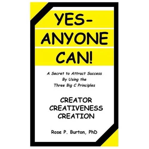 Yes-Anyone Can!: A Secret to Attract Success By Using the Three Big C Principles