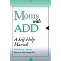 Moms with Add: A Self-Help Manual