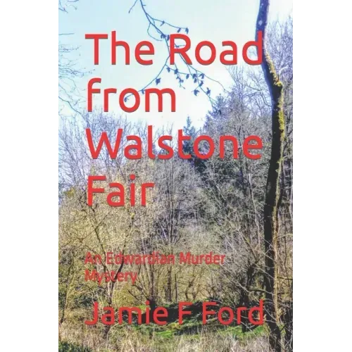 The Road from Walstone Fair: An Edwardian Murder Mystery