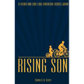 Rising Son: A Father and Son's Bike Adventure across Japan