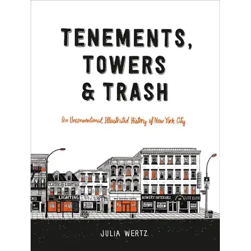 Tenements, Towers & Trash: An Unconventional Illustrated History of New York City