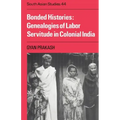 Bonded Histories: Genealogies of Labor Servitude in Colonial India